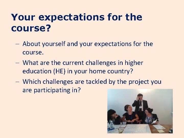 Your expectations for the course? - About yourself and your expectations for the course.