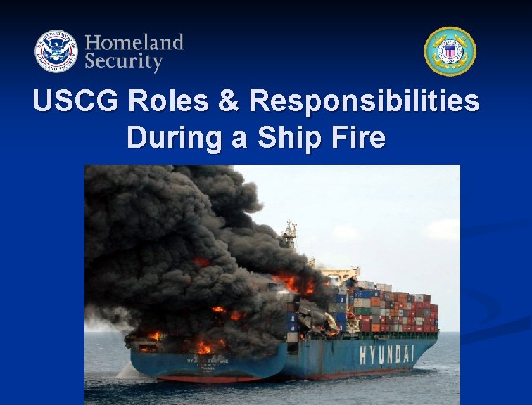 USCG Roles & Responsibilities During a Ship Fire 