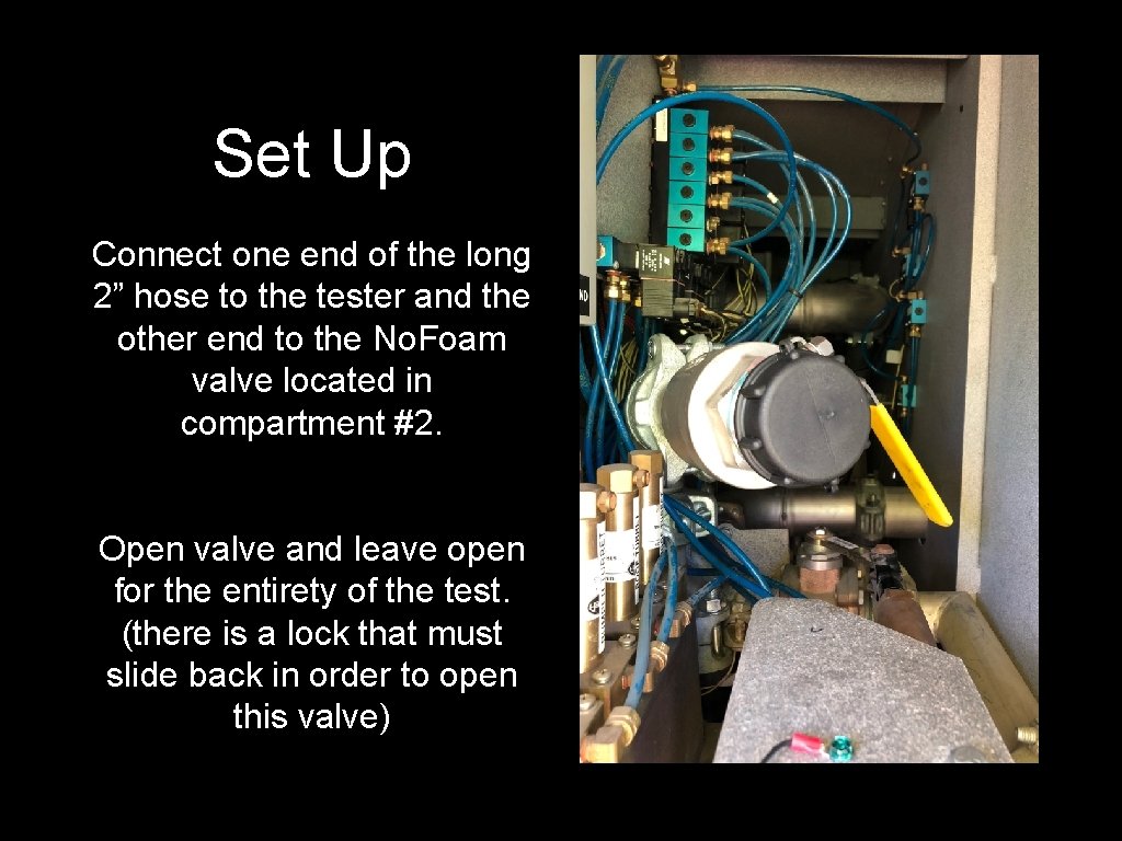 Set Up Connect one end of the long 2” hose to the tester and Set Up Connect one end of the long 2” hose to the tester and