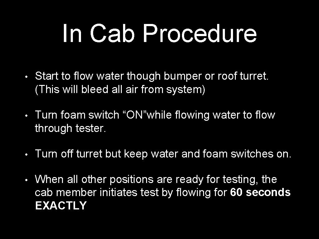 In Cab Procedure • Start to flow water though bumper or roof turret. (This In Cab Procedure • Start to flow water though bumper or roof turret. (This