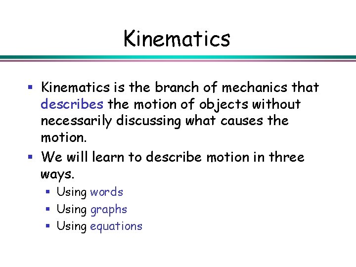 Kinematics § Kinematics is the branch of mechanics that describes the motion of objects