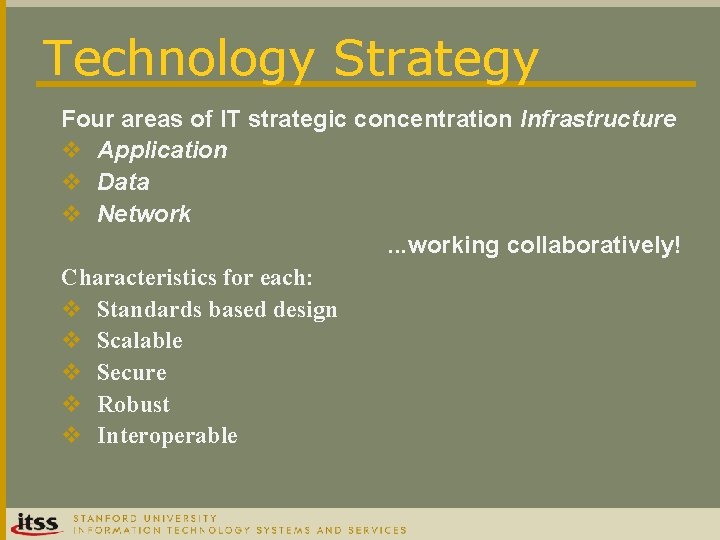 Technology Strategy Four areas of IT strategic concentration Infrastructure v Application v Data v