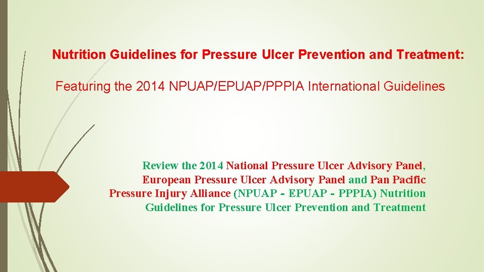 Nutrition Guidelines for Pressure Ulcer Prevention and Treatment: Featuring the 2014 NPUAP/EPUAP/PPPIA International Guidelines