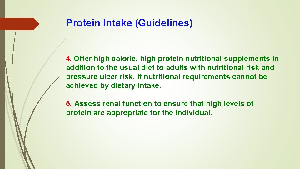 Protein Intake (Guidelines) 4. Offer high calorie, high protein nutritional supplements in addition to