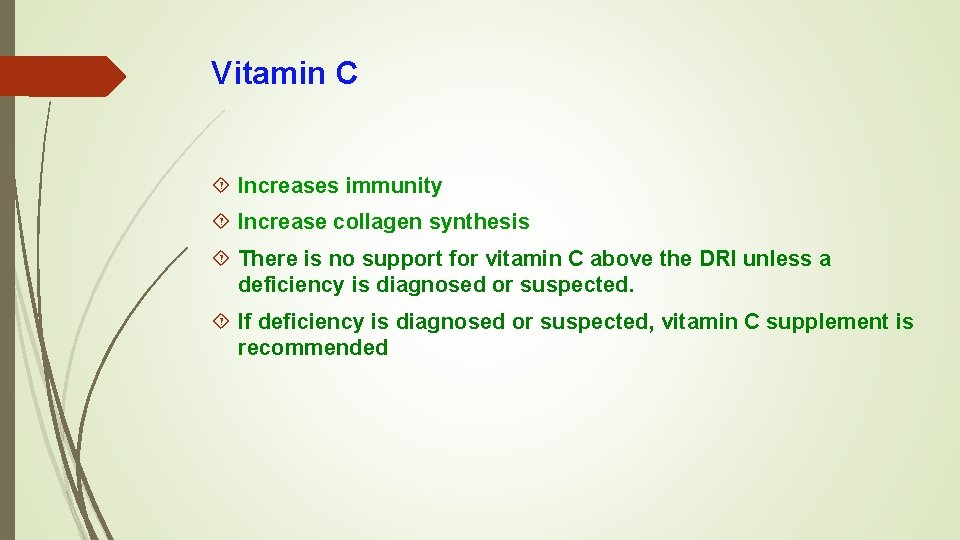 Vitamin C Increases immunity Increase collagen synthesis There is no support for vitamin C