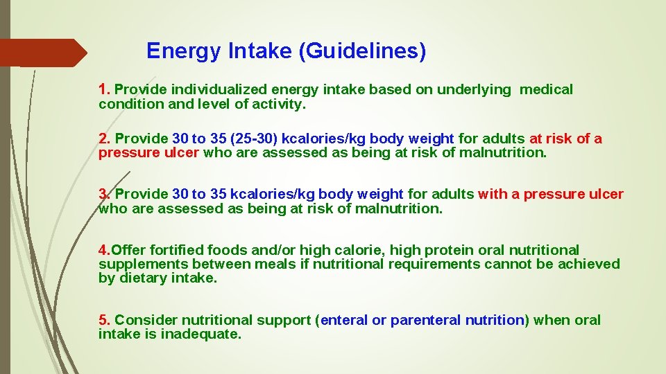 Energy Intake (Guidelines) 1. Provide individualized energy intake based on underlying medical condition and