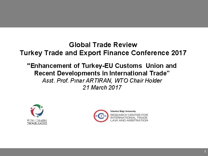 Global Trade Review Turkey Trade and Export Finance Conference 2017 "Enhancement of Turkey-EU Customs