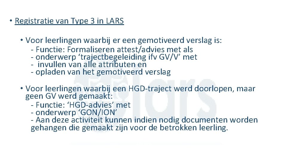  • Registratie van Type 3 in LARS • Voor leerlingen waarbij er een