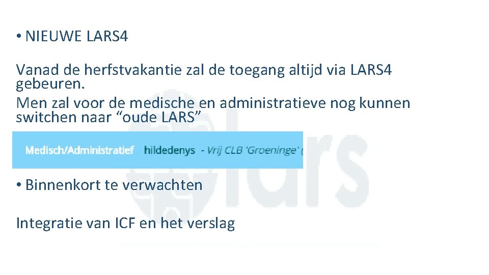  • NIEUWE LARS 4 Vanad de herfstvakantie zal de toegang altijd via LARS