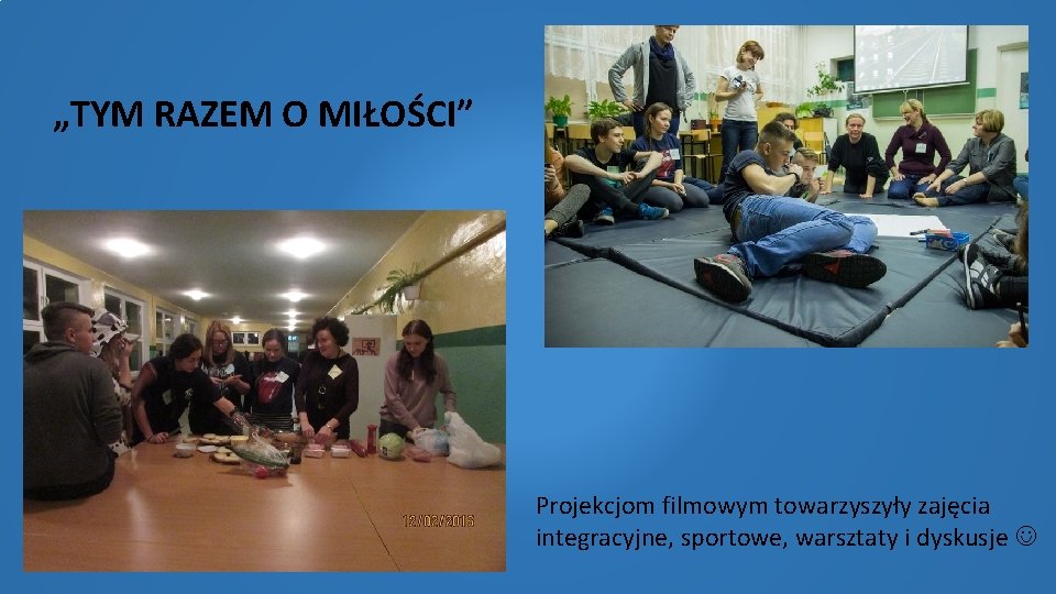 „TYM RAZEM O MIŁOŚCI” Projekcjom filmowym towarzyszyły zajęcia integracyjne, sportowe, warsztaty i dyskusje 