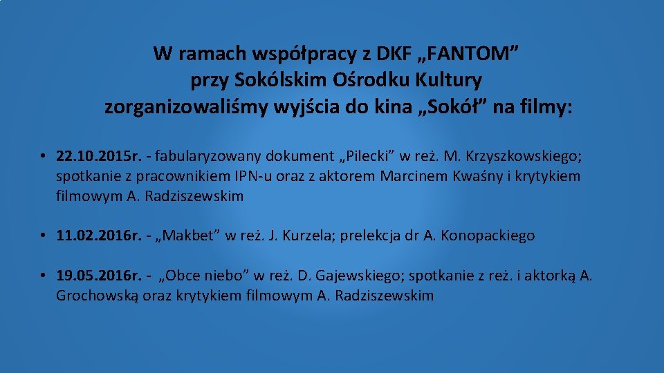 W ramach współpracy z DKF „FANTOM” przy Sokólskim Ośrodku Kultury zorganizowaliśmy wyjścia do kina