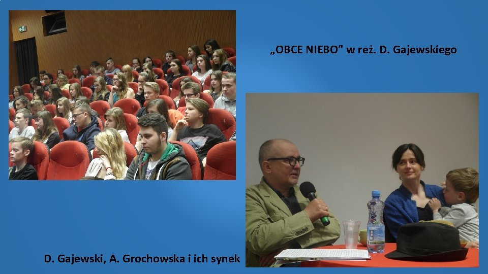 „OBCE NIEBO” w reż. D. Gajewskiego D. Gajewski, A. Grochowska i ich synek 