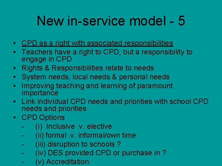 New in-service model - 5 • CPD as a right with associated responsibilities •