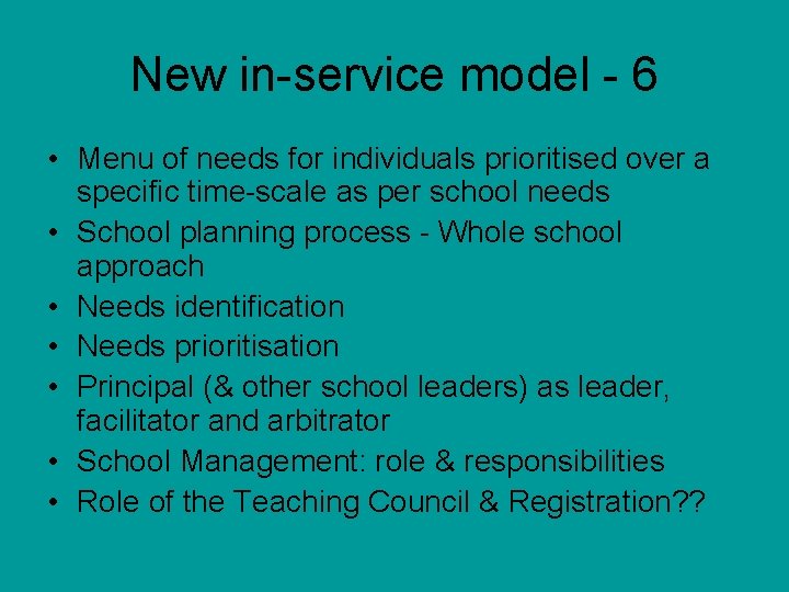 New in-service model - 6 • Menu of needs for individuals prioritised over a