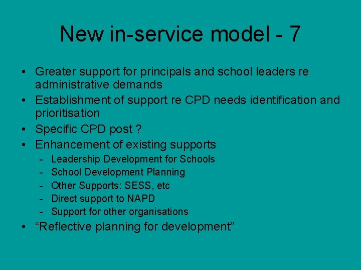 New in-service model - 7 • Greater support for principals and school leaders re