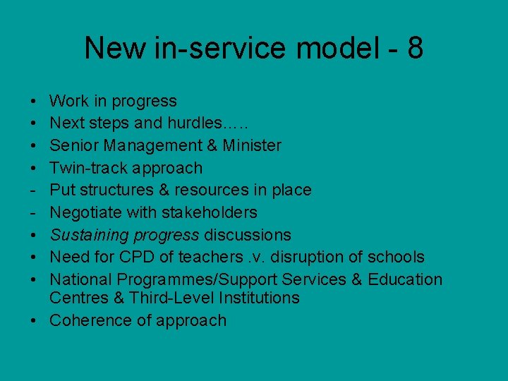 New in-service model - 8 • • Work in progress Next steps and hurdles….