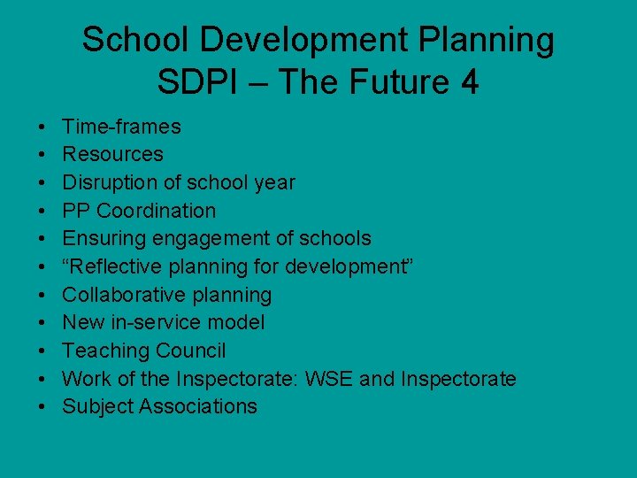 School Development Planning SDPI – The Future 4 • • • Time-frames Resources Disruption