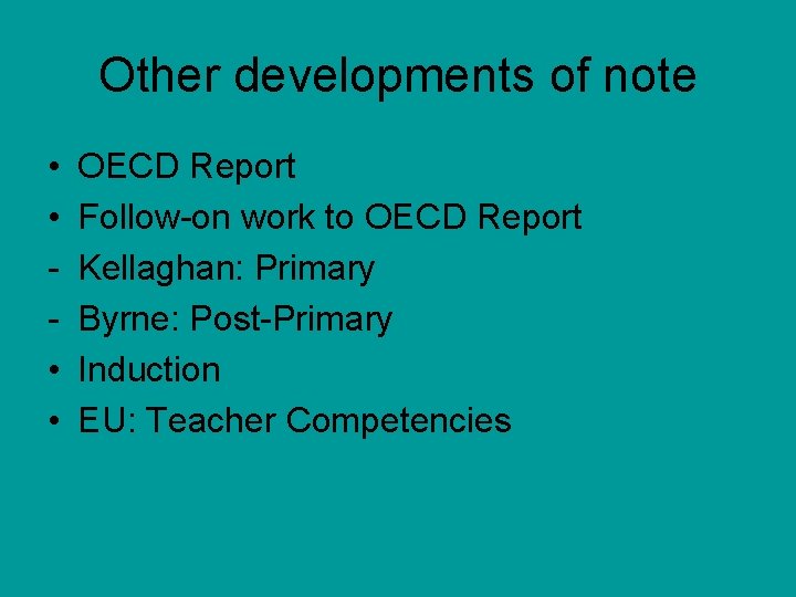 Other developments of note • • OECD Report Follow-on work to OECD Report Kellaghan: