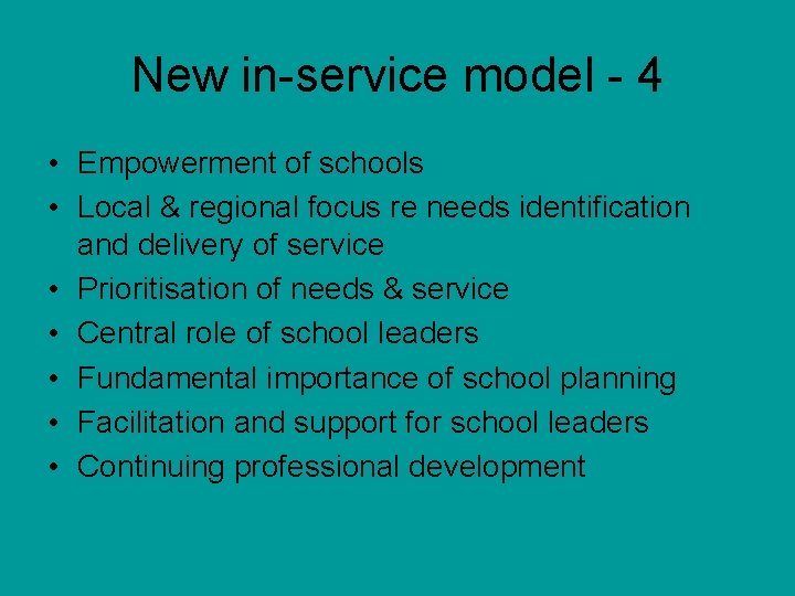 New in-service model - 4 • Empowerment of schools • Local & regional focus
