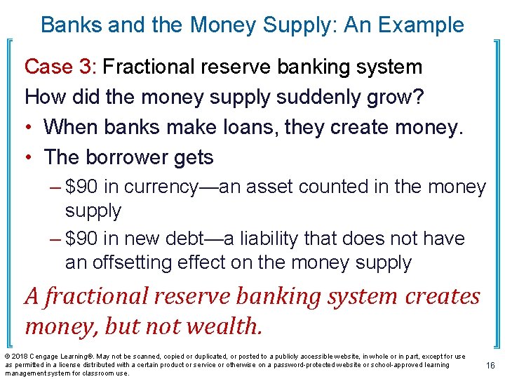 Banks and the Money Supply: An Example Case 3: Fractional reserve banking system How