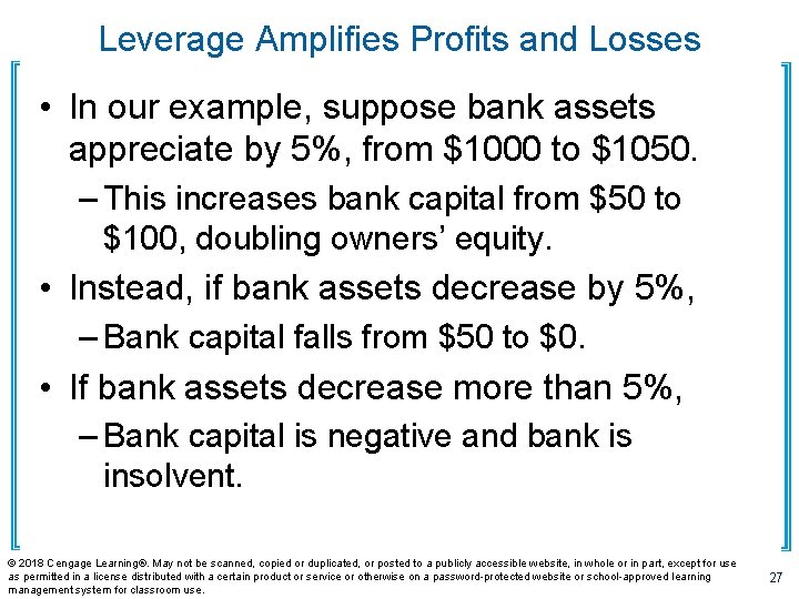 Leverage Amplifies Profits and Losses • In our example, suppose bank assets appreciate by