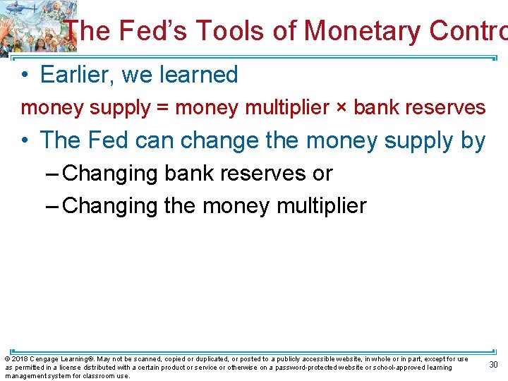 The Fed’s Tools of Monetary Contro • Earlier, we learned money supply = money