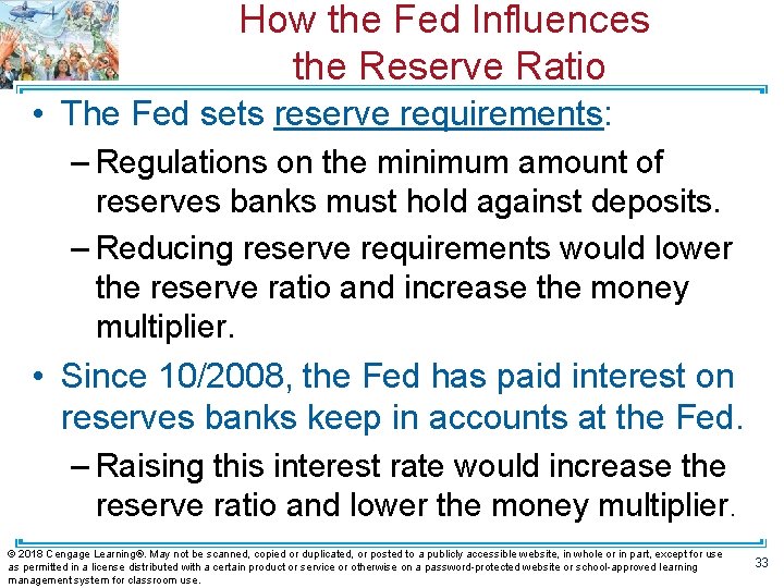 How the Fed Influences the Reserve Ratio • The Fed sets reserve requirements: –