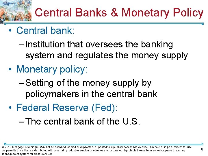 Central Banks & Monetary Policy • Central bank: – Institution that oversees the banking