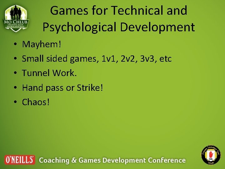 Games for Technical and Psychological Development • • • Mayhem! Small sided games, 1