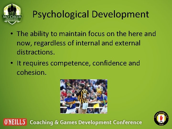 Psychological Development • The ability to maintain focus on the here and now, regardless