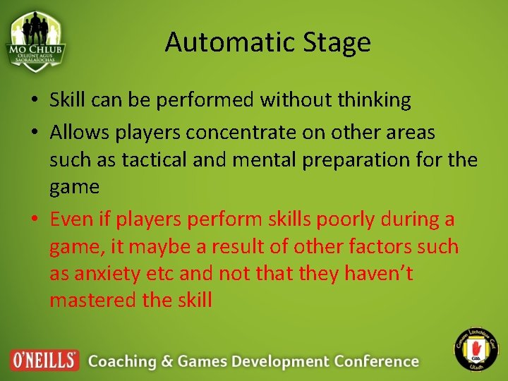 Automatic Stage • Skill can be performed without thinking • Allows players concentrate on