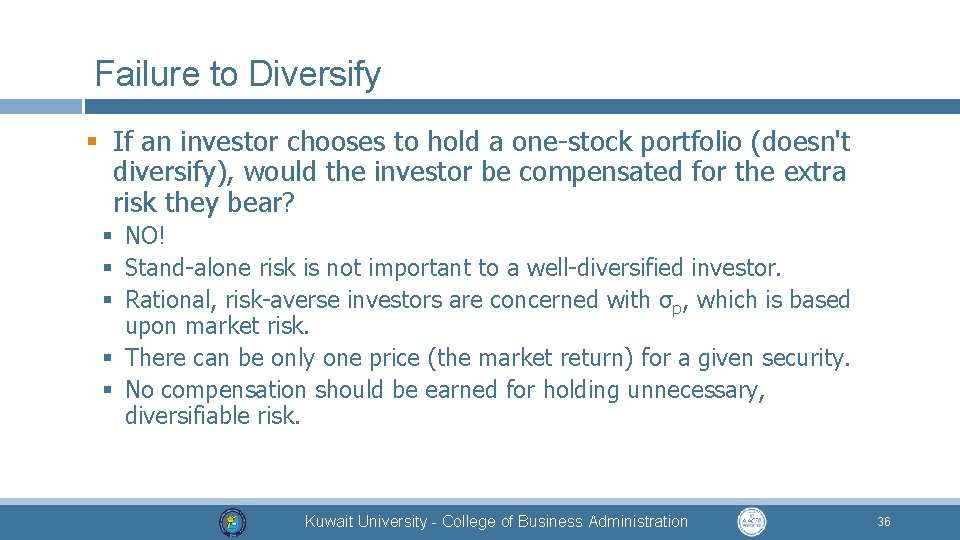 Failure to Diversify § If an investor chooses to hold a one-stock portfolio (doesn't