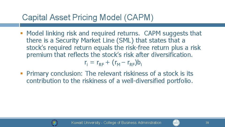 Capital Asset Pricing Model (CAPM) § Model linking risk and required returns. CAPM suggests