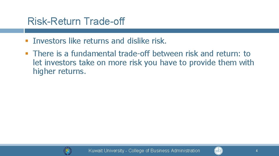 Risk-Return Trade-off § Investors like returns and dislike risk. § There is a fundamental