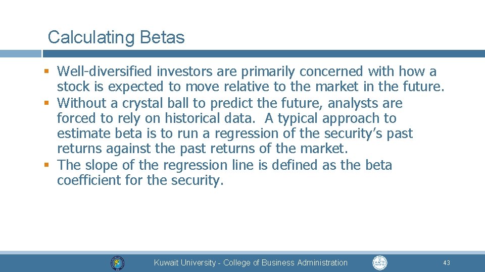 Calculating Betas § Well-diversified investors are primarily concerned with how a stock is expected