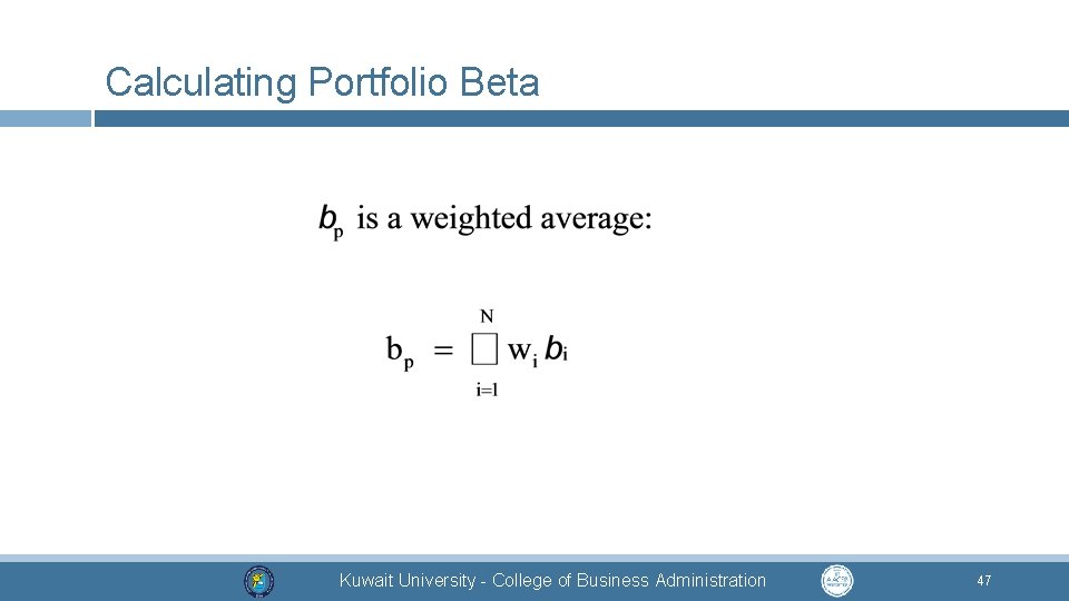 Calculating Portfolio Beta Kuwait University - College of Business Administration 47 