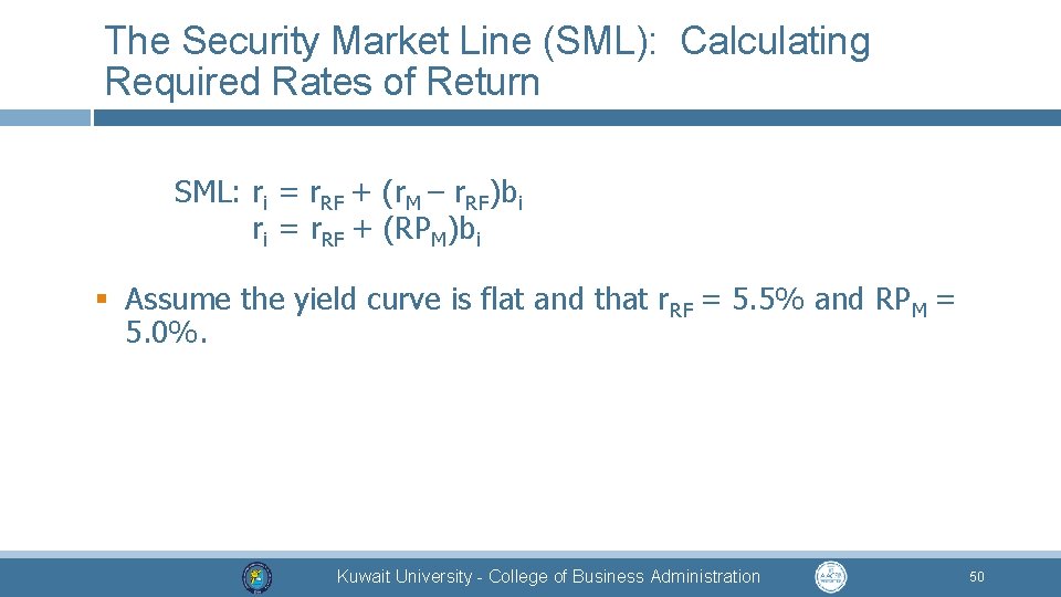 The Security Market Line (SML): Calculating Required Rates of Return SML: ri = r.