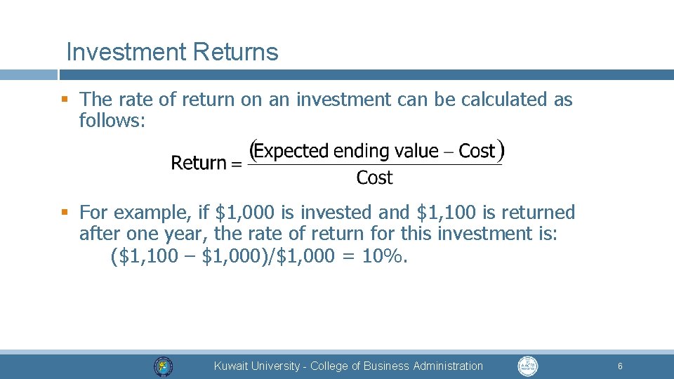 Investment Returns § The rate of return on an investment can be calculated as
