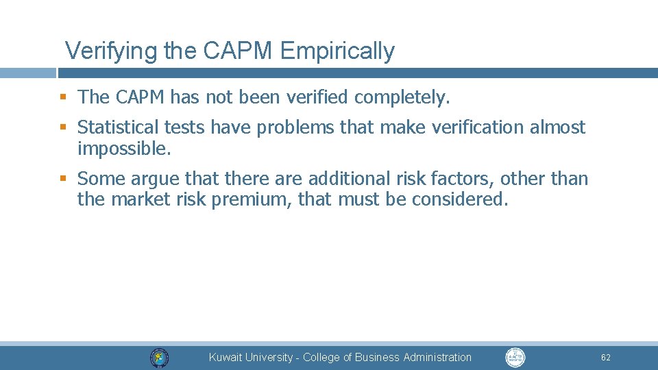 Verifying the CAPM Empirically § The CAPM has not been verified completely. § Statistical