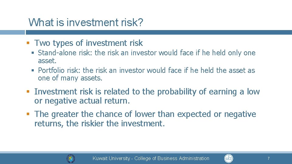 What is investment risk? § Two types of investment risk § Stand-alone risk: the