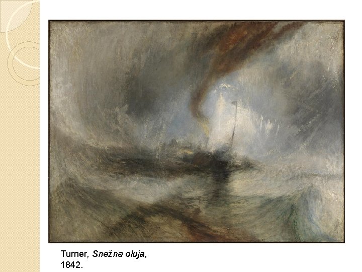 Turner, Snežna oluja, 1842. 