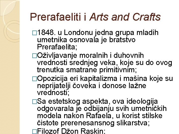 Prerafaeliti i Arts and Crafts � 1848. u Londonu jedna grupa mladih umetnika osnovala