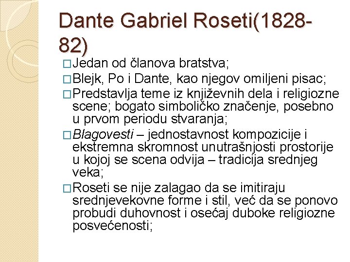 Dante Gabriel Roseti(182882) �Jedan od članova bratstva; �Blejk, Po i Dante, kao njegov omiljeni
