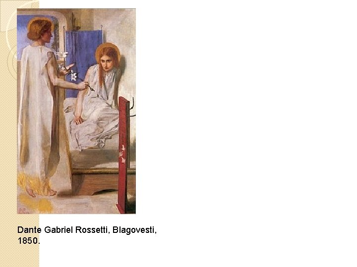 Dante Gabriel Rossetti, Blagovesti, 1850. 