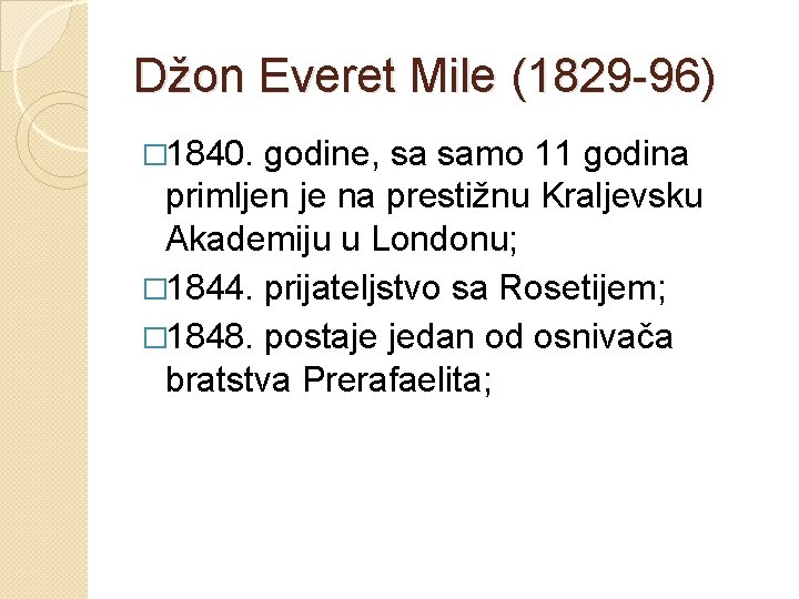 Džon Everet Mile (1829 -96) � 1840. godine, sa samo 11 godina primljen je