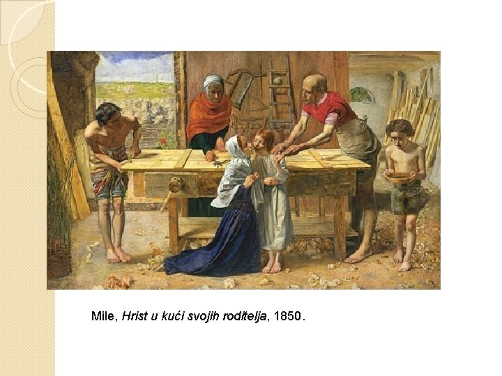 Mile, Hrist u kući svojih roditelja, 1850. 