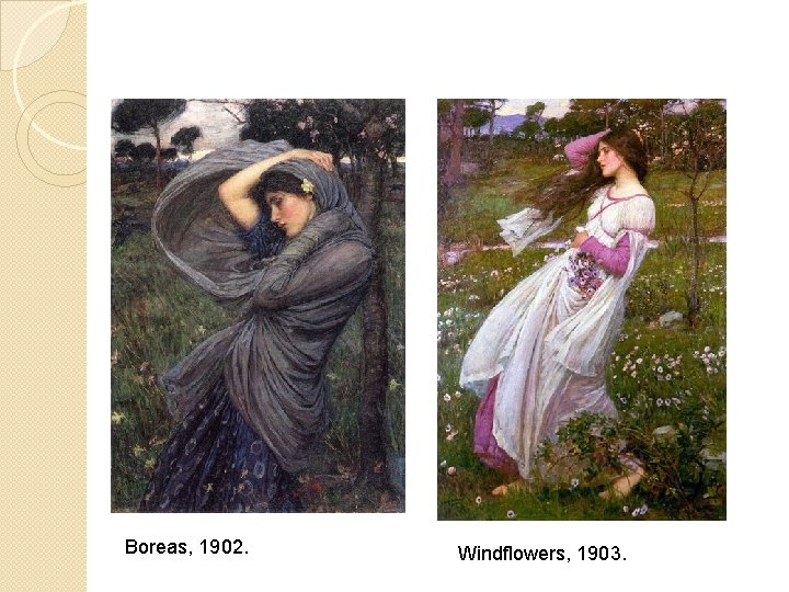 Boreas, 1902. Windflowers, 1903. 