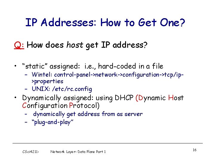 IP Addresses: How to Get One? Q: How does host get IP address? •