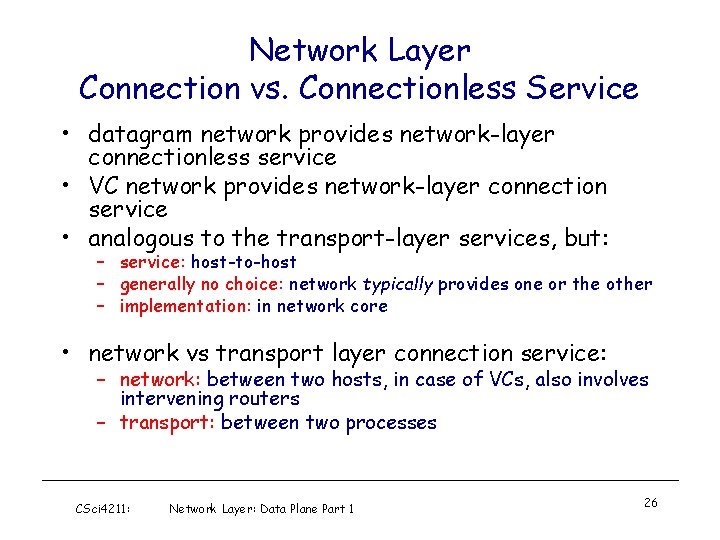 Network Layer Connection vs. Connectionless Service • datagram network provides network-layer connectionless service •