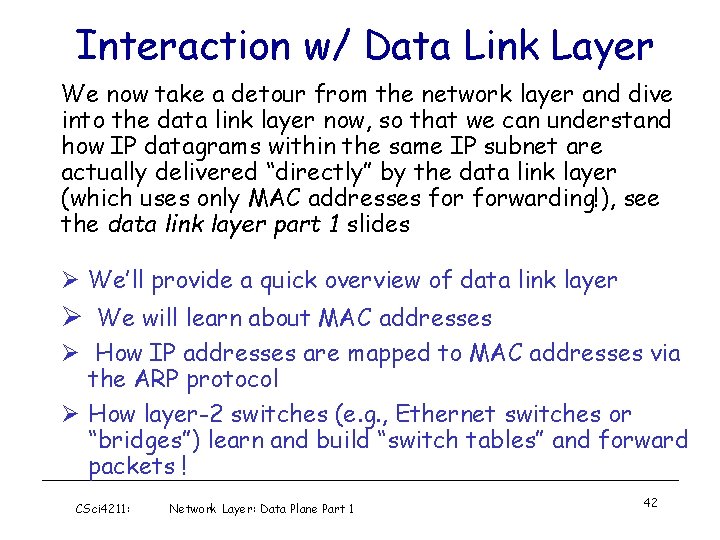 Interaction w/ Data Link Layer We now take a detour from the network layer